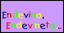 Endevina…